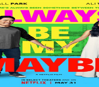 فيلم Always Be My Maybe 2019 مترجم