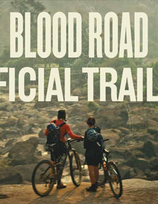 فيلم Blood Road 2017 مترجم