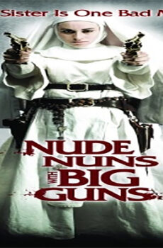 فيلم Nude Nuns with Big Guns 2010 مترجم