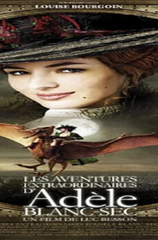 فيلم The Extraordinary Adventures of Adèle Blanc-Sec 2010 مترجم
