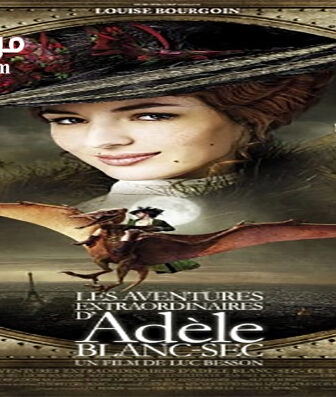 فيلم The Extraordinary Adventures of Adèle Blanc-Sec 2010 مترجم