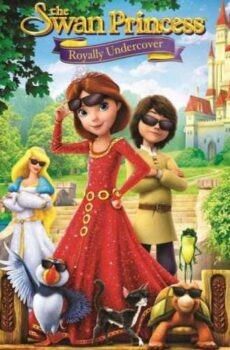 فيلم الانيميشن و المغامرة The Swan Princess Royally Undercover 2017 مترجم