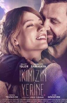 فيلم الرومانسية التركي نيابة عنا İkimizin Yerine 2016 مترجم