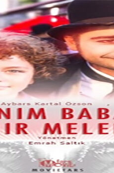 فيلم Benim Babam Bir Melek 2017 مترجم