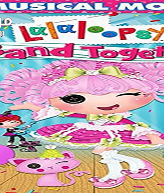 فيلم Lalaloopsy Band Together 2015 مترجم