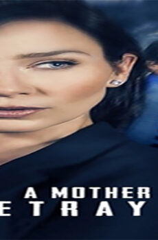 فيلم A Mother Betrayed 2015 مترجم