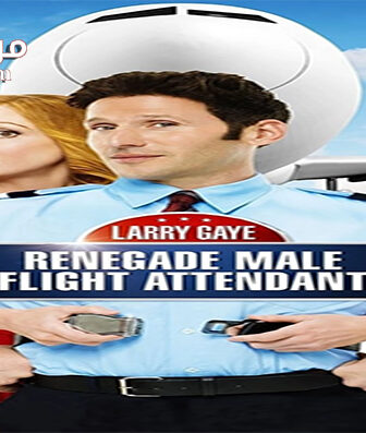 فيلم Larry Gaye Renegade Male Flight Attendant 2015 مترجم