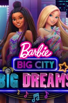 فيلم Barbie: Big City, Big Dreams 2021 مترجم