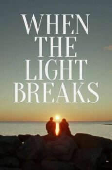 فيلم When the Light Breaks 2024 مترجم