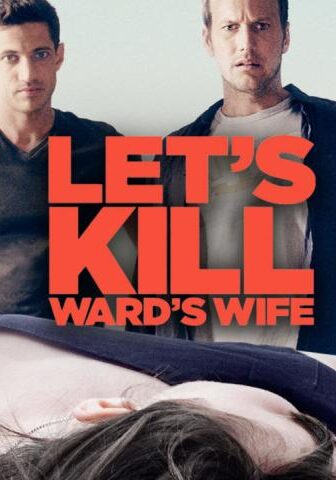 فيلم Let’s Kill Ward’s Wife 2014 مترجم