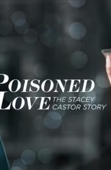 فيلم Poisoned Love: The Stacey Castor Story 2020 مترجم