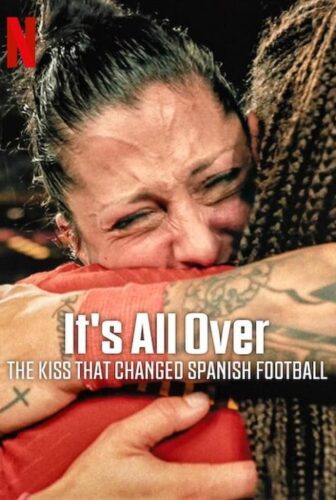 فيلم It’s All Over: The Kiss That Changed Spanish Football 2024 مترجم